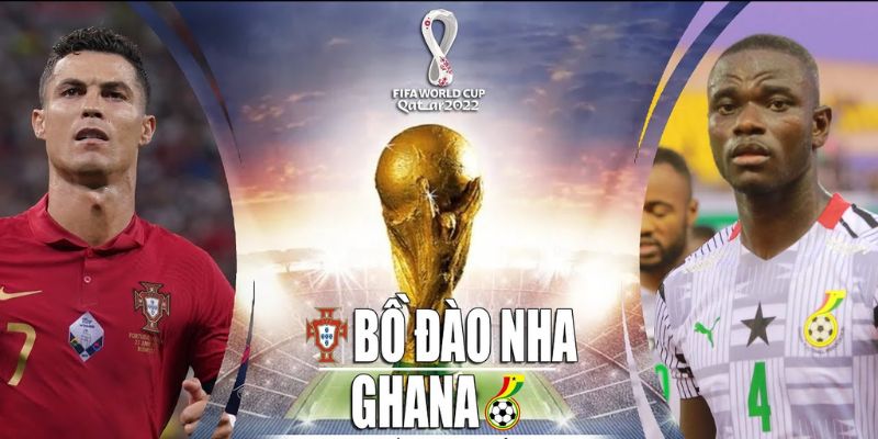 Nhận xác định Bồ Đào Nha Ghana trước trận đấu