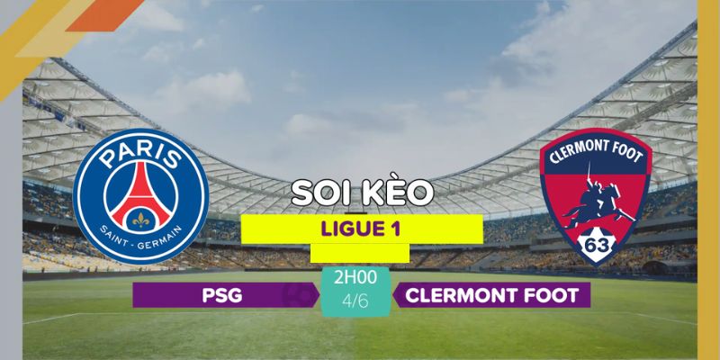 Nhận định kèo Paris Saint Germain vs Clemont cực chính xác