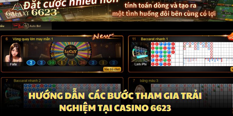 Hướng dẫn  các bước tham gia trải nghiệm tại casino 6623