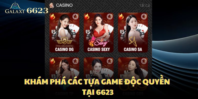 Khám phá các tựa game độc quyền tại 6623